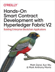 Title: Hands-On Smart Contract Development with Hyperledger Fabric V2: Building Enterprise Blockchain Applications, Author: Matt Zand