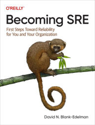 Title: Becoming SRE: First Steps Toward Reliability for You and Your Organization, Author: David N Blank-Edelman