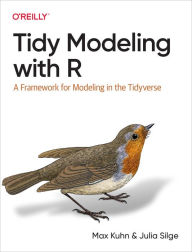 Title: Tidy Modeling with R: A Framework for Modeling in the Tidyverse, Author: Max Kuhn