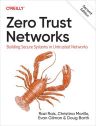 Title: Zero Trust Networks: Building Secure Systems in Untrusted Networks, Author: Razi Rais