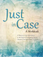 Just in Case: A Record of Vital Information in the Event of Emergency, Natural Disaster, Prolonged Illness, or Death