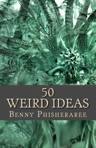 Title: 50 Weird Ideas: Creative Vision, Author: David Wright