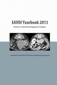 Title: EAVDI Yearbook 2013: Reviews in Veterinary Diagnostic Imaging, Author: Allison Zwingenberger