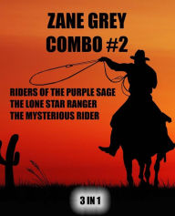 Title: Zane Grey Combo #2: Riders of the Purple Sage/The Lone Star Ranger/The Mysterious Rider, Author: Zane Grey