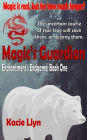 Magic's Guardian: Enchantment's Endgame Book One