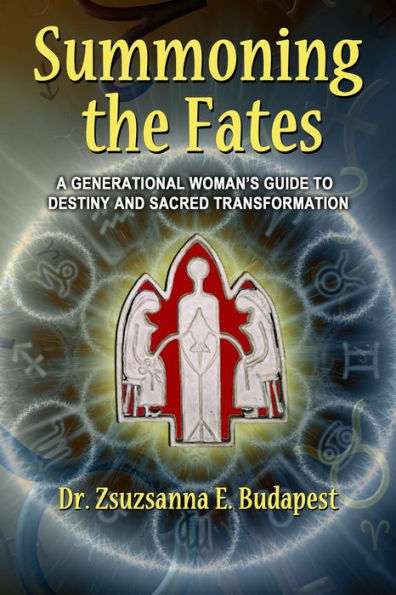 Summoning the Fates: A Guide to Destiny and Sacred Transformation