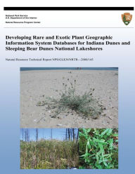 Developing Rare and Exotic Plant Geographic Information System Databases for Indiana Dunes and Sleeping Bear Dunes National Lakeshores
