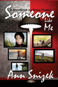 Title: Someone Like Me: ShortBooks by Snow Flower, Author: Ann Snizek