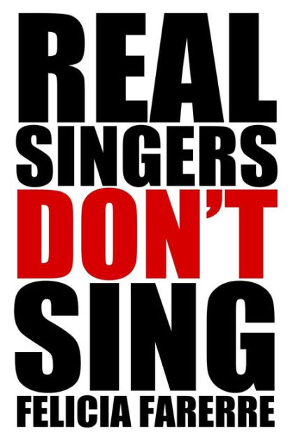 real-singers-don-t-sing-by-felicia-farerre-paperback-barnes-noble