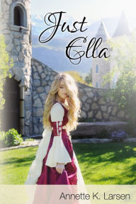 Title: Just Ella, Author: Annette K Larsen
