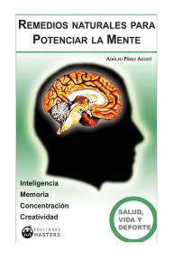 Title: Remedios naturales para Potenciar la Mente, Author: Adolfo Perez Agusti