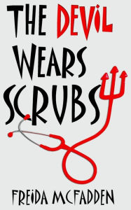Title: The Devil Wears Scrubs, Author: Freida McFadden