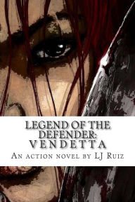 Title: Legend of the Defender: Vendetta, Author: L J Ruiz