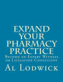 Expand Your Pharmacy Practice: Become an An Expert Witness or Litigation Consultant