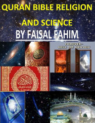 Title: Quran Bible Religion And Science, Author: Faisal Fahim