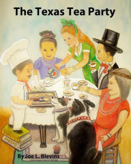 Title: The Texas Tea Party, Author: Joe L Blevins