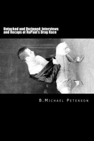 Title: Untucked and Unzipped: Interviews and Recaps of Rupaul's Drag Race, Author: B Michael Peterson