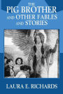 The Pig Brother and Other Fables and Stories: 36 Short Stories for Children (Illustrated)