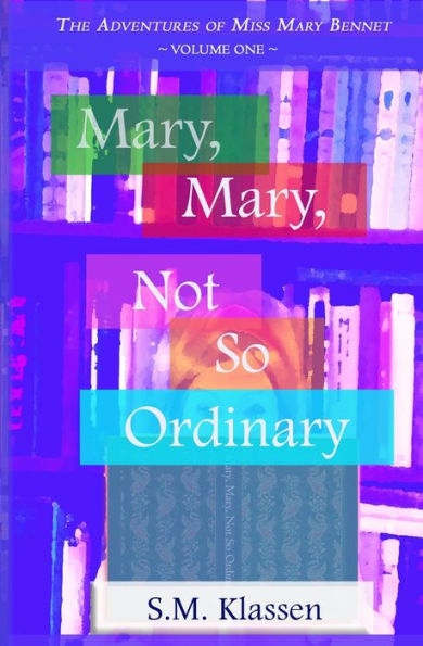 Mary, Mary, Not So Ordinary: Jane Austen's Pride and Prejudice Continues...