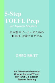 Title: 5-Step TOEFL Prep for Japanese Speakers, Author: Greg Britt