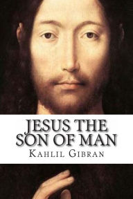 Title: Jesus the Son of Man, Author: Kahlil Gibran