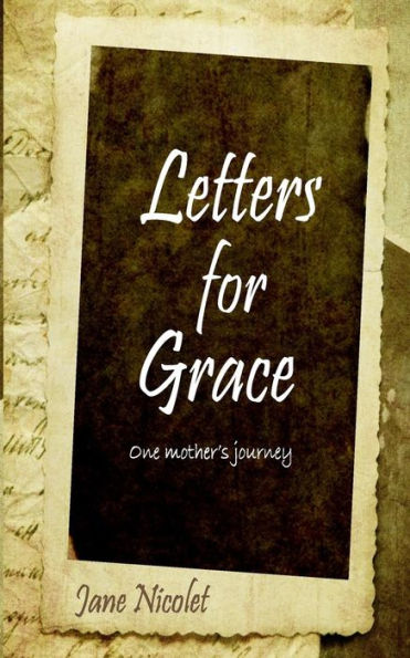 Letters for Grace: One Mother's Journey