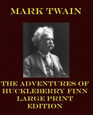 The Adventures of Huckleberry Finn - Large Print Edition