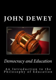 Democracy and Education: An Introduction to the Philosophy of Education