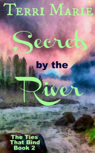 Title: Secrets by the River, Author: Terri Marie