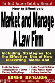 Title: How to Effectively Market and Manage a Law Firm, Author: Romeo Richards