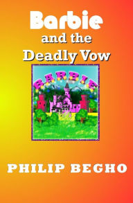 Title: Barbie and the Deadly Vow, Author: Philip Begho