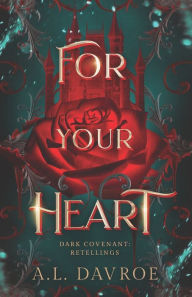Title: For Your Heart: A Hill Dweller Retellings Novel, Author: A L Davroe