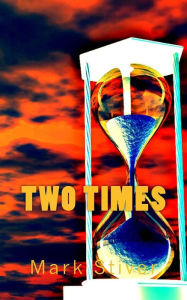Title: Two Times, Author: Mark Stiver