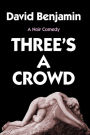 Three's a Crowd: A Noir Comedy