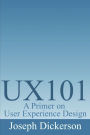 UX101: A Primer on User Experience Design