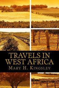 Title: Travels in West Africa, Author: Mary H Kingsley