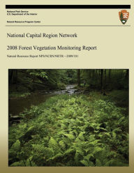 Title: National Capital Region Network 2008 Forest Vegetation Monitoring Report, Author: Patrick Campbell