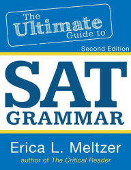 Title: 2nd Edition, The Ultimate Guide to SAT Grammar, Author: Erica Meltzer