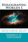 Holographic Worlds I: Galactic Voices and the End of Vertical Society
