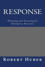 Response: Planning and Training for Emergency Recovery