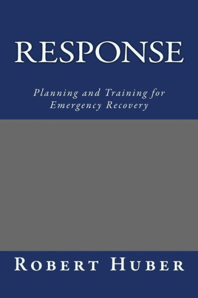 Response: Planning and Training for Emergency Recovery