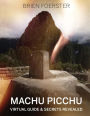 Machu Picchu: Virtual Guide And Secrets Revealed