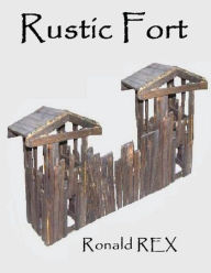 Title: Rustic Fort, Author: Ronald Rex