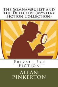 The Somnambulist and the Detective (Mystery Fiction Collection)