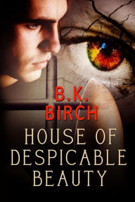 Title: House of Despicable Beauty, Author: B.K. Birch