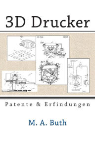 Title: 3D Drucker: Patente und Erfindungen, Author: M A Buth