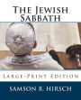 The Jewish Sabbath: Large-Print Edition