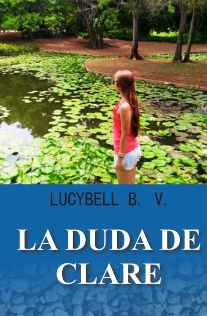 La Duda De Clare By Lucybell Brochero Vengoechea, Lucybell B V ...