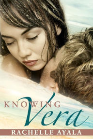 Title: Knowing Vera, Author: Rachelle Ayala