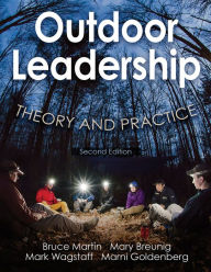 Title: Outdoor Leadership: Theory and Practice / Edition 2, Author: Bruce Martin